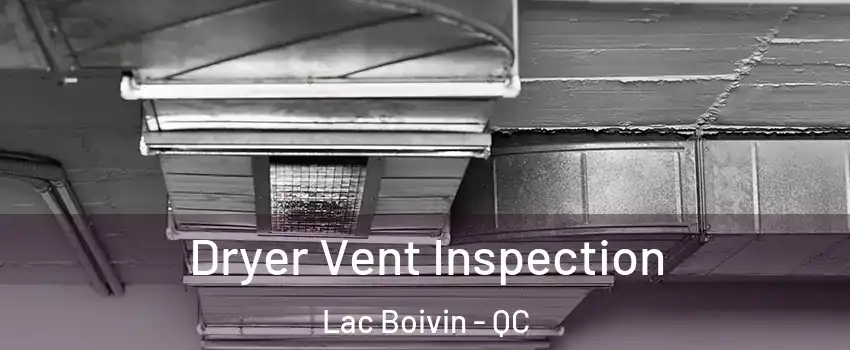  Dryer Vent Inspection Lac Boivin - QC