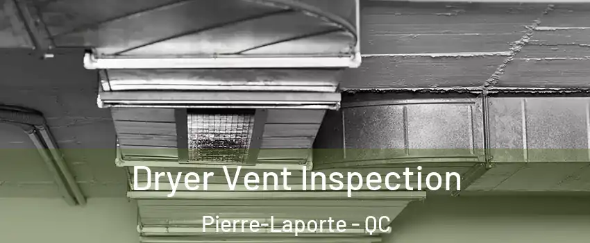  Dryer Vent Inspection Pierre-Laporte - QC