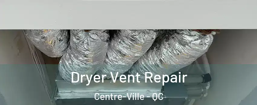  Dryer Vent Repair Centre-Ville - QC