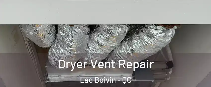  Dryer Vent Repair Lac Boivin - QC