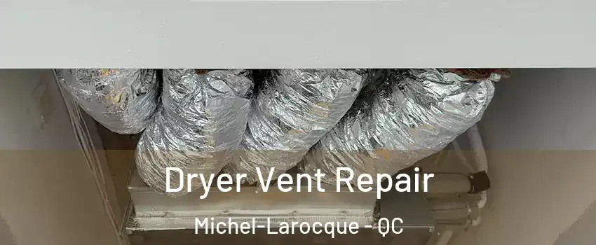  Dryer Vent Repair Michel-Larocque - QC