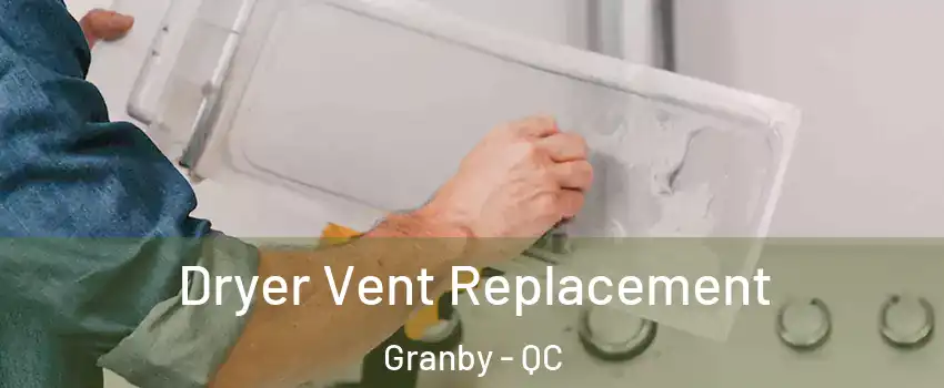  Dryer Vent Replacement Granby - QC