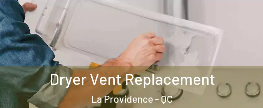  Dryer Vent Replacement La Providence - QC