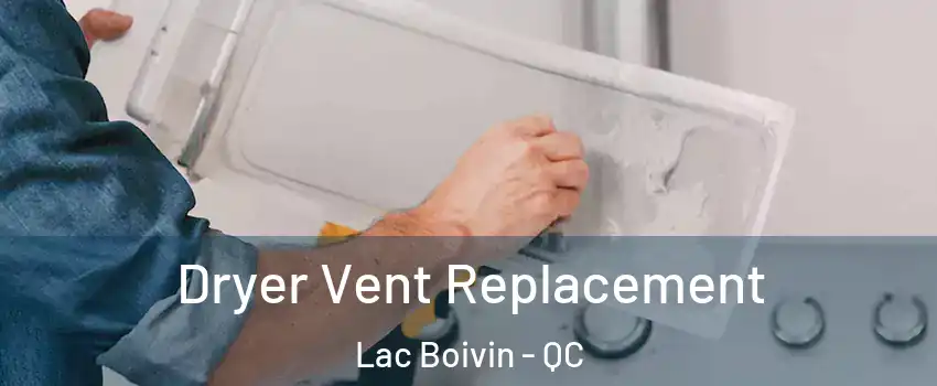  Dryer Vent Replacement Lac Boivin - QC