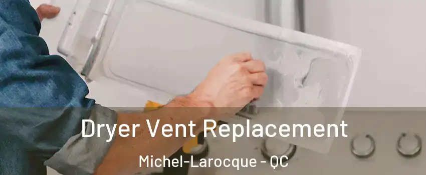  Dryer Vent Replacement Michel-Larocque - QC