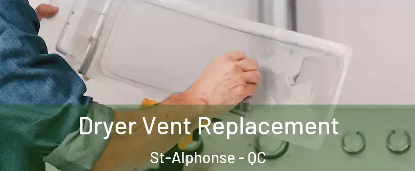  Dryer Vent Replacement St-Alphonse - QC