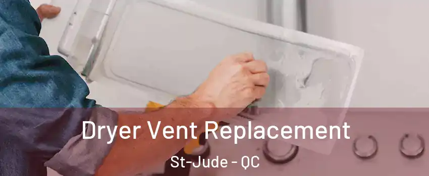  Dryer Vent Replacement St-Jude - QC