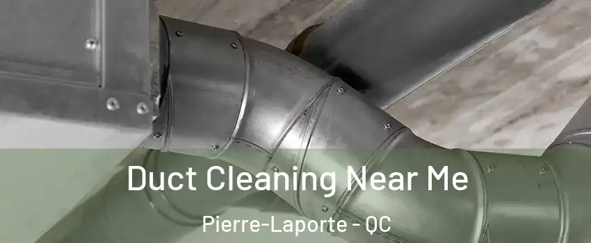  Duct Cleaning Near Me Pierre-Laporte - QC