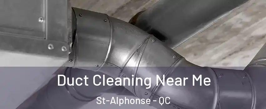  Duct Cleaning Near Me St-Alphonse - QC