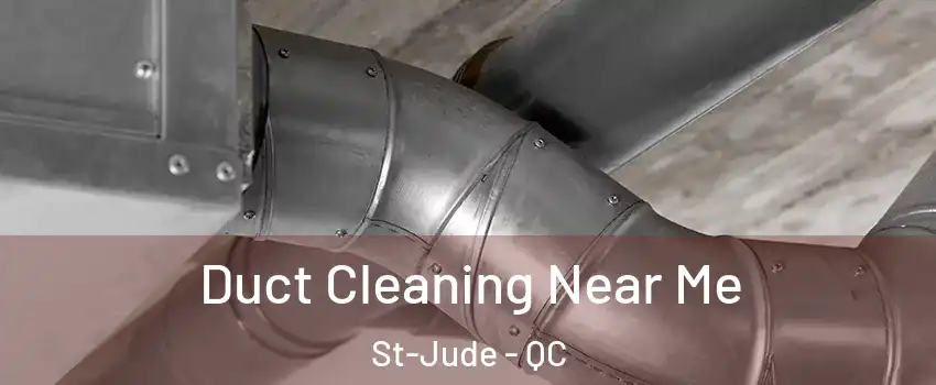  Duct Cleaning Near Me St-Jude - QC