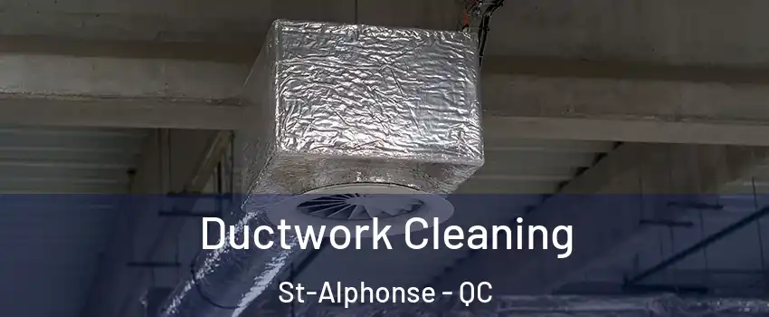  Ductwork Cleaning St-Alphonse - QC