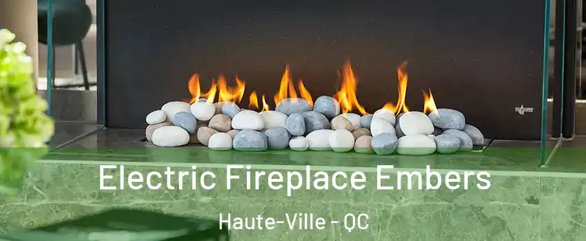  Electric Fireplace Embers Haute-Ville - QC
