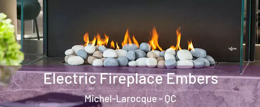  Electric Fireplace Embers Michel-Larocque - QC