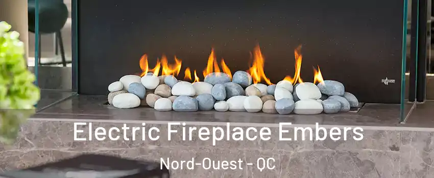  Electric Fireplace Embers Nord-Ouest - QC