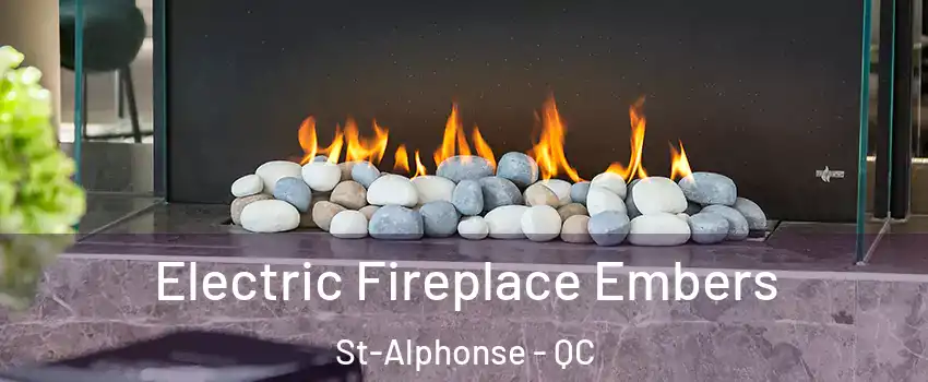  Electric Fireplace Embers St-Alphonse - QC
