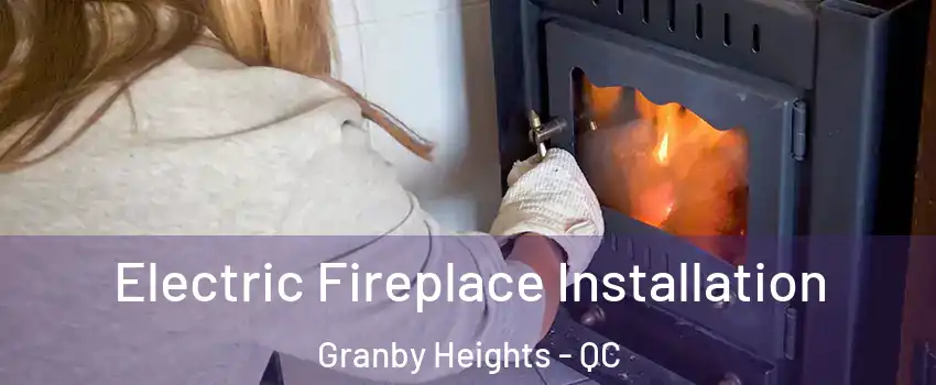  Electric Fireplace Installation Granby Heights - QC
