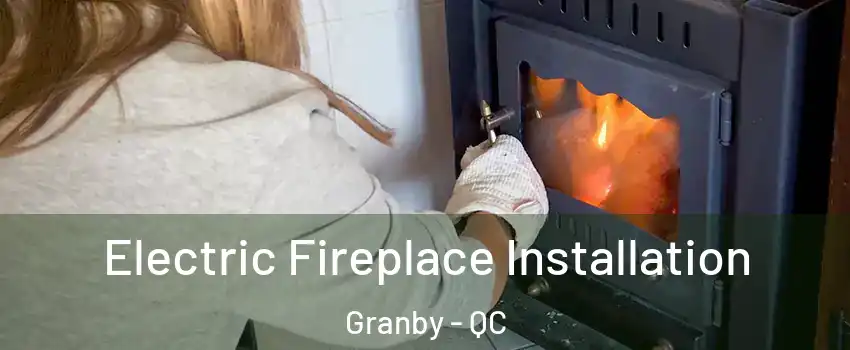  Electric Fireplace Installation Granby - QC