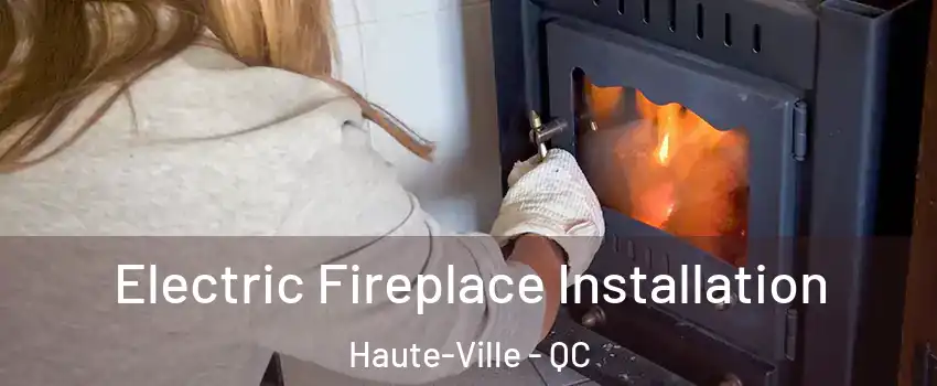  Electric Fireplace Installation Haute-Ville - QC
