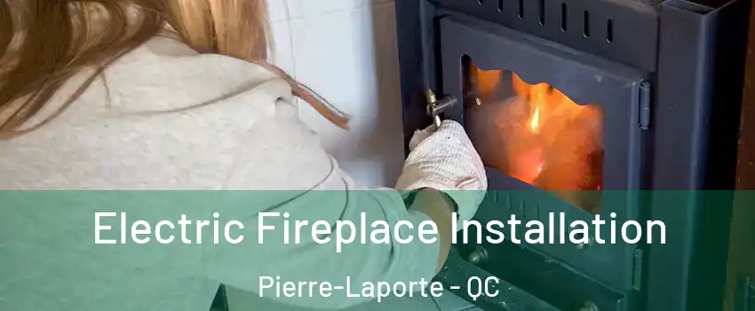  Electric Fireplace Installation Pierre-Laporte - QC