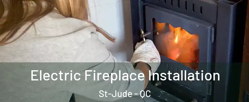  Electric Fireplace Installation St-Jude - QC