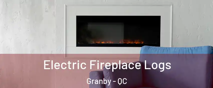  Electric Fireplace Logs Granby - QC