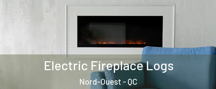  Electric Fireplace Logs Nord-Ouest - QC