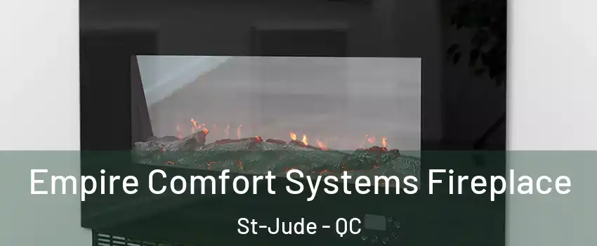 Empire Comfort Systems Fireplace St-Jude - QC