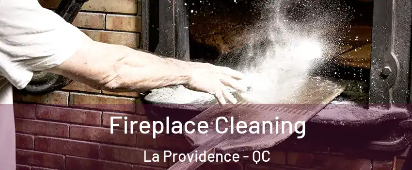  Fireplace Cleaning La Providence - QC