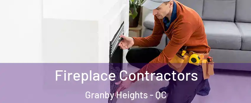 Fireplace Contractors Granby Heights - QC