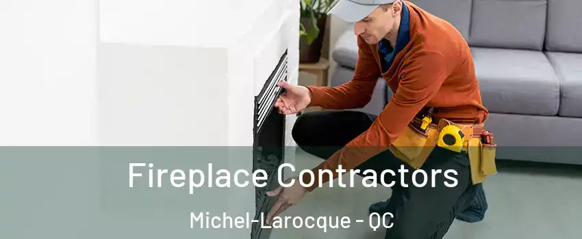 Fireplace Contractors Michel-Larocque - QC