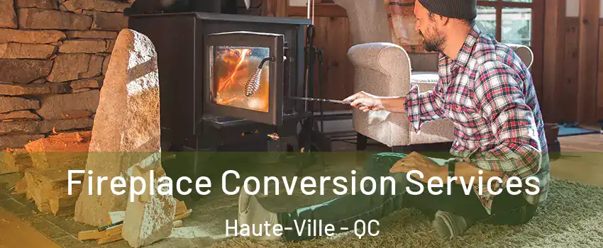  Fireplace Conversion Services Haute-Ville - QC