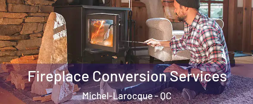 Fireplace Conversion Services Michel-Larocque - QC