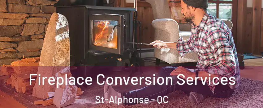  Fireplace Conversion Services St-Alphonse - QC