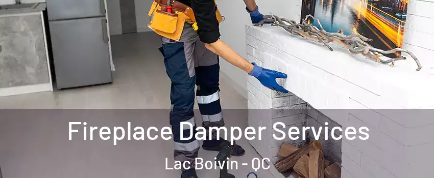  Fireplace Damper Services Lac Boivin - QC