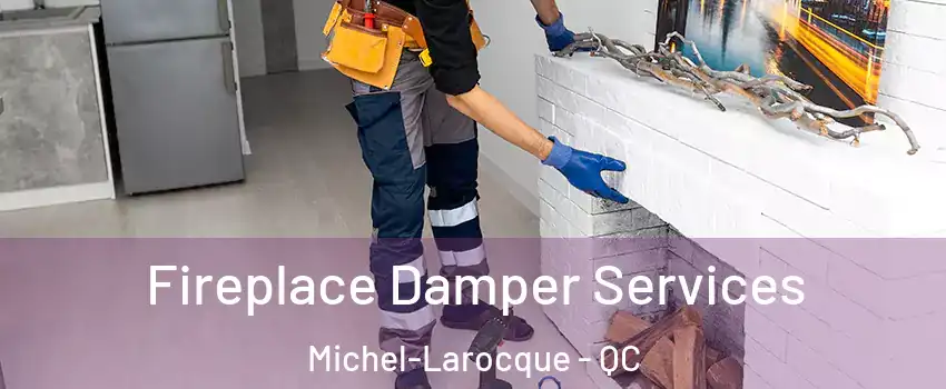 Fireplace Damper Services Michel-Larocque - QC