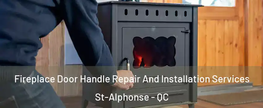 Fireplace Door Handle Repair And Installation Services St-Alphonse - QC