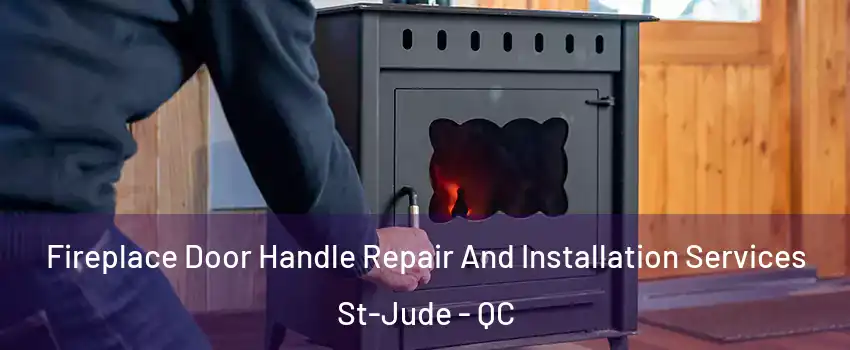  Fireplace Door Handle Repair And Installation Services St-Jude - QC