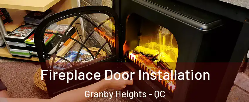  Fireplace Door Installation Granby Heights - QC