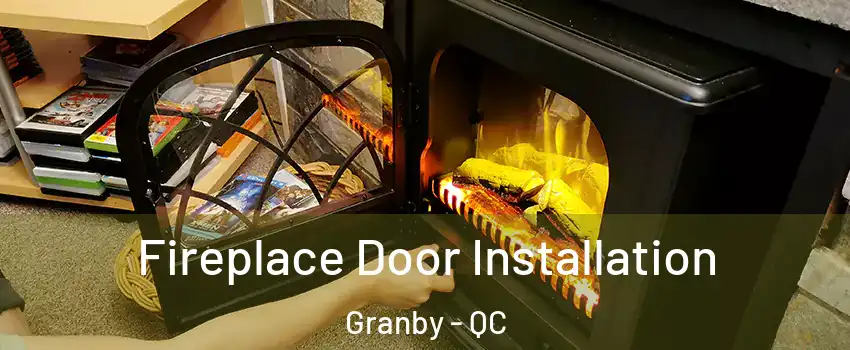  Fireplace Door Installation Granby - QC