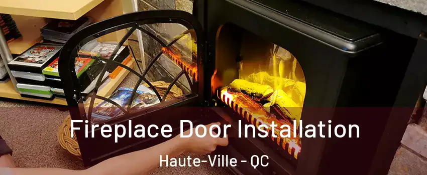  Fireplace Door Installation Haute-Ville - QC