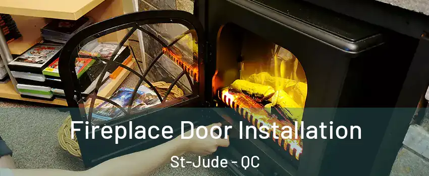  Fireplace Door Installation St-Jude - QC