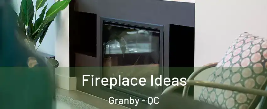  Fireplace Ideas Granby - QC
