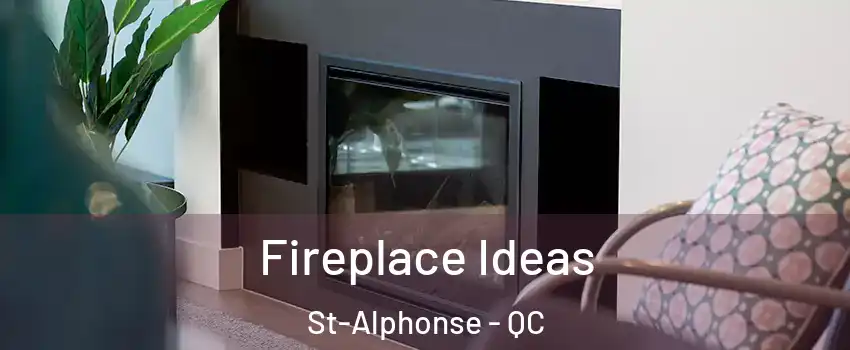  Fireplace Ideas St-Alphonse - QC