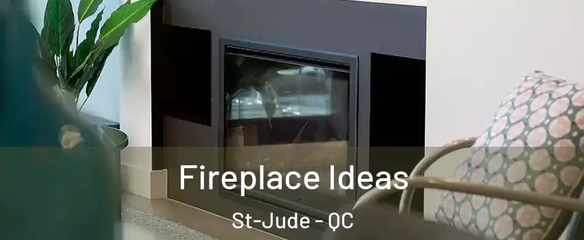  Fireplace Ideas St-Jude - QC
