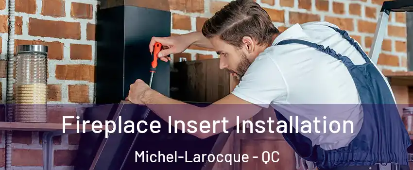  Fireplace Insert Installation Michel-Larocque - QC