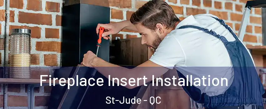  Fireplace Insert Installation St-Jude - QC