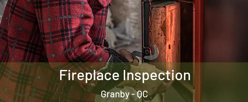  Fireplace Inspection Granby - QC