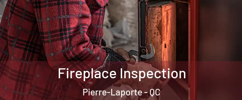 Fireplace Inspection Pierre-Laporte - QC