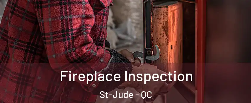  Fireplace Inspection St-Jude - QC