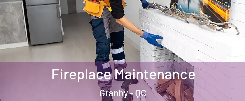  Fireplace Maintenance Granby - QC
